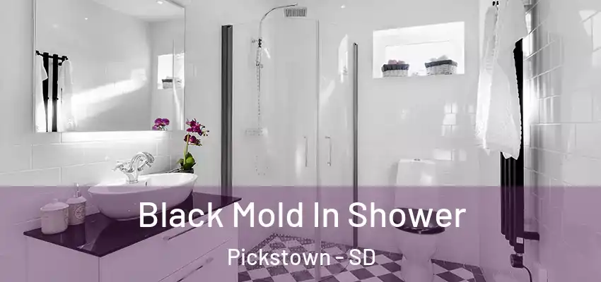  Black Mold In Shower Pickstown - SD